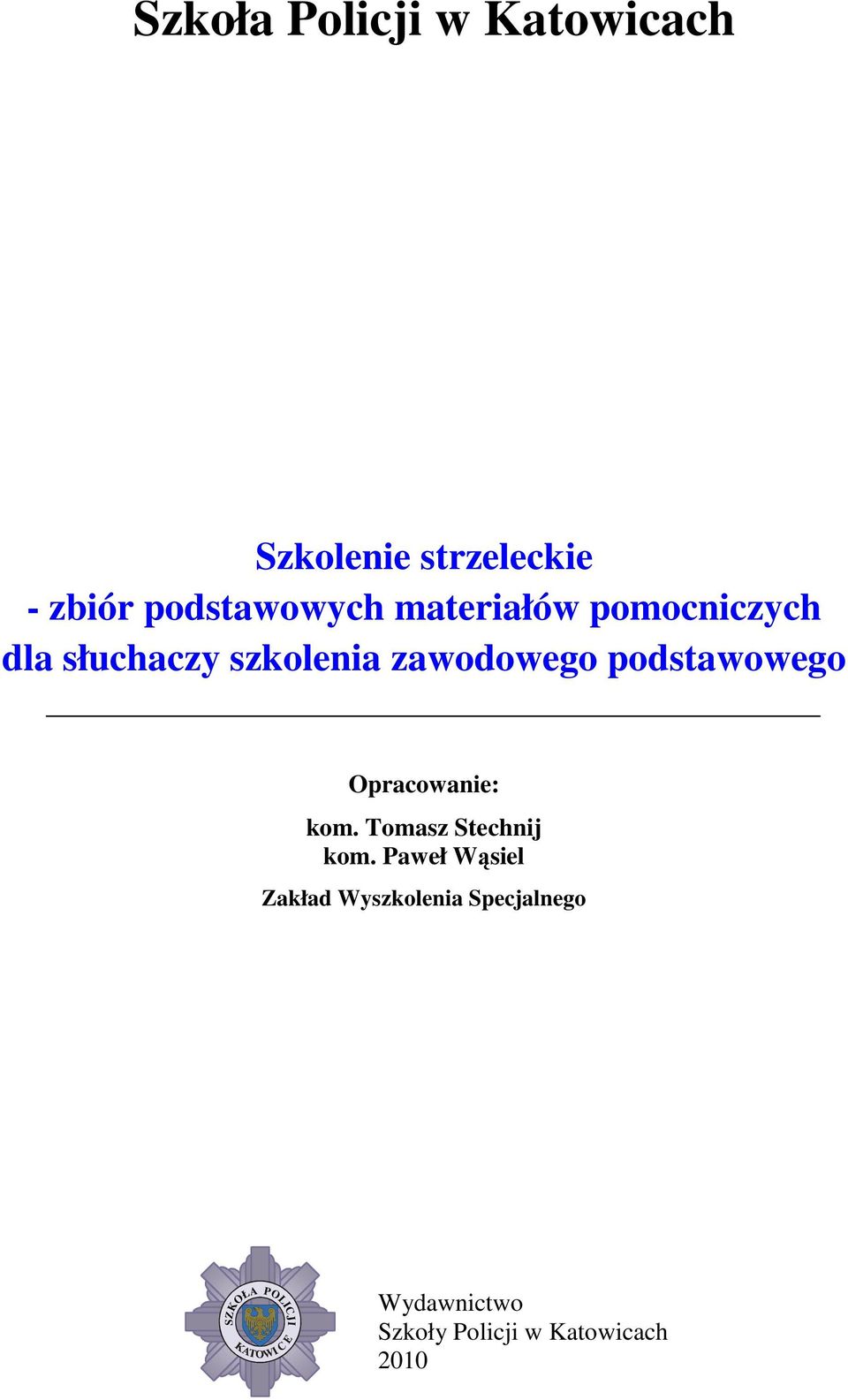 Opracowanie: kom. Tomasz Stechnij kom.