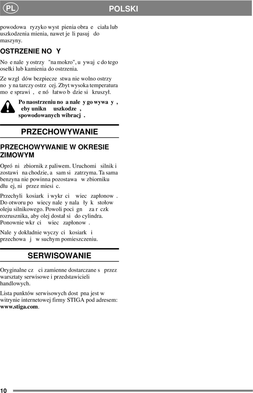 Zbyt wysoka temperatura mo esprawi, enó łatwob dziesi kruszył. Po naostrzeniu no a nale y go wywa y, eby unikn uszkodze, spowodowanych wibracj.