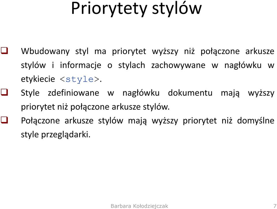 Style zdefiniowane w nagłówku dokumentu mają wyższy priorytet niż połączone