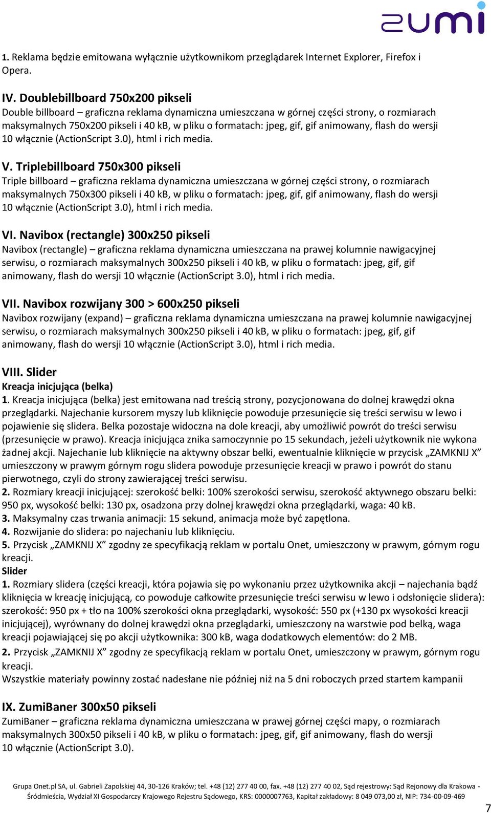 gif animowany, flash do wersji 10 włącznie (ActionScript 3.0), html i rich media. V.
