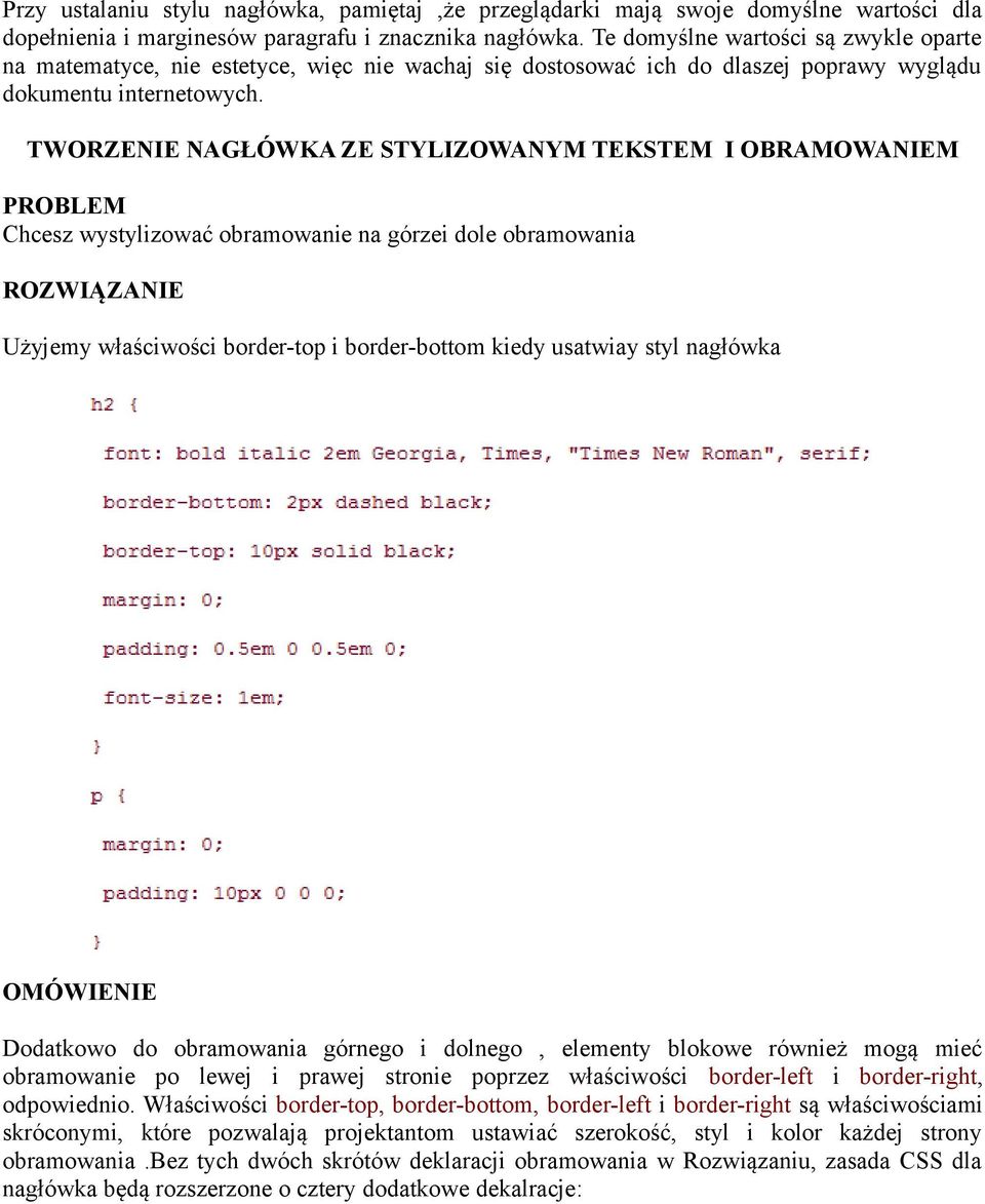 TWORZENIE NAGŁÓWKA ZE STYLIZOWANYM TEKSTEM I OBRAMOWANIEM PROBLEM Chcesz wystylizować obramowanie na górzei dole obramowania ROZWIĄZANIE Użyjemy właściwości border-top i border-bottom kiedy usatwiay