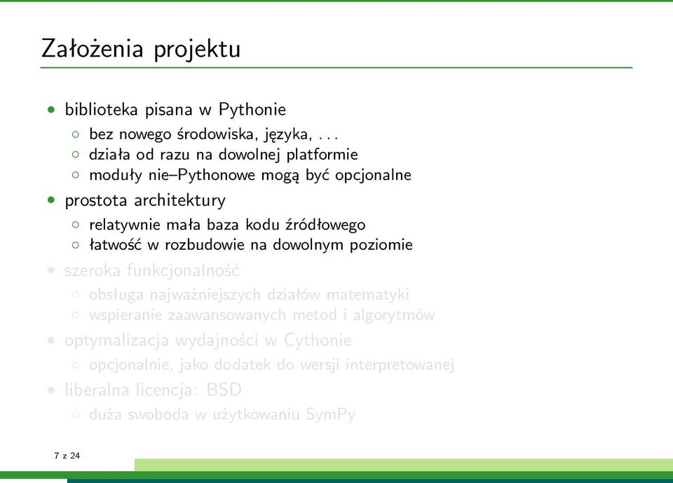 źródłowego łatwość w rozbudowie na dowolnym poziomie szeroka funkcjonalność obsługa najważniejszych działów matematyki wspieranie