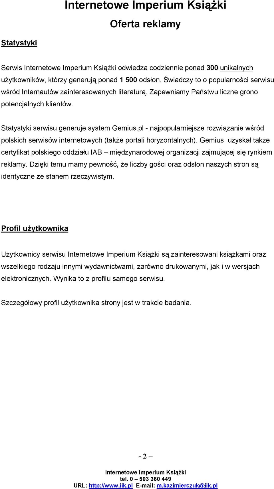 pl - najpopularniejsze rozwiązanie wśród polskich serwisów internetowych (także portali horyzontalnych).