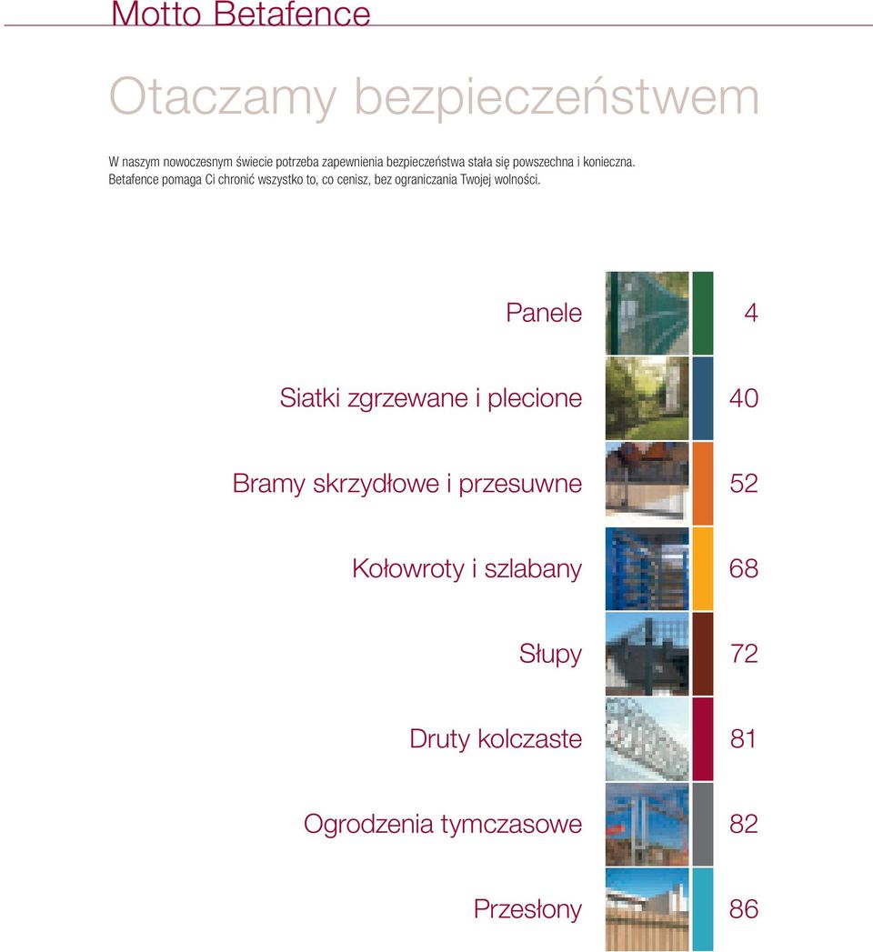 Betafence pomaga Ci chronić wszystko to, co cenisz, bez ograniczania Twojej wolności.