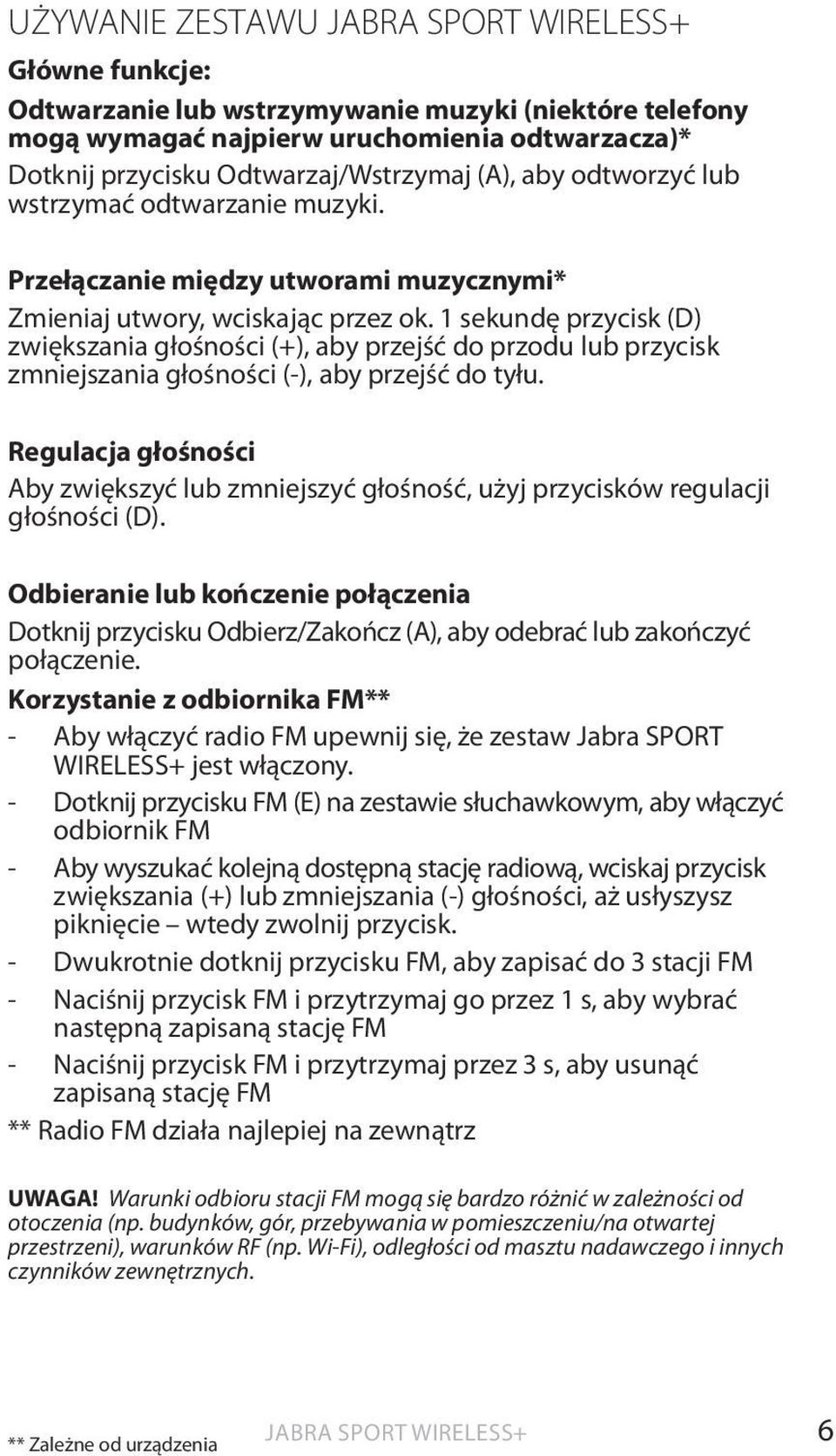 1 sekundę przycisk (D) zwiększania głośności (+), aby przejść do przodu lub przycisk zmniejszania głośności (-), aby przejść do tyłu.