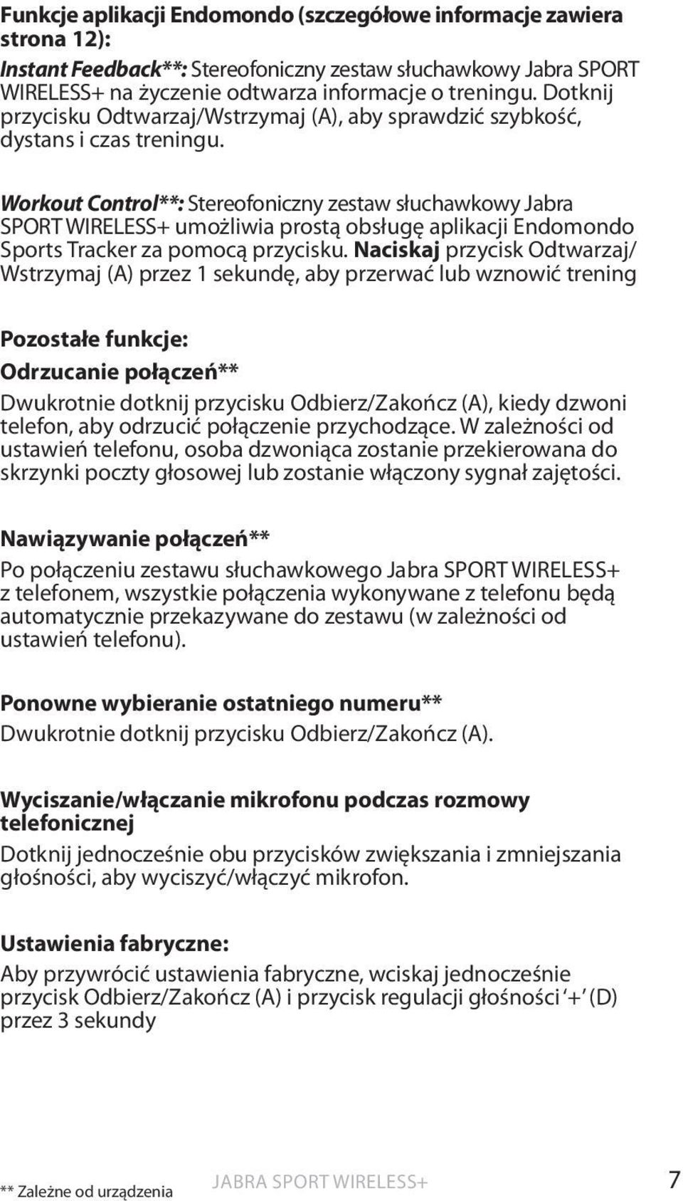 Workout Control**: Stereofoniczny zestaw słuchawkowy Jabra SPORT WIRELESS+ umożliwia prostą obsługę aplikacji Endomondo Sports Tracker za pomocą przycisku.