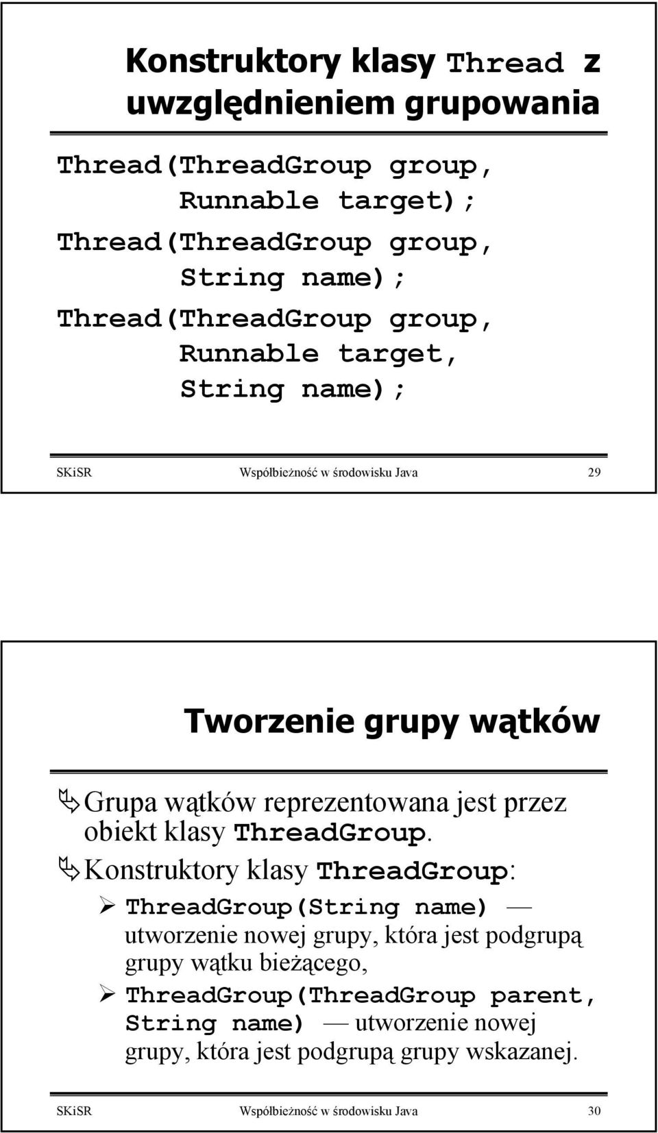 jest przez obiekt klasy ThreadGroup.