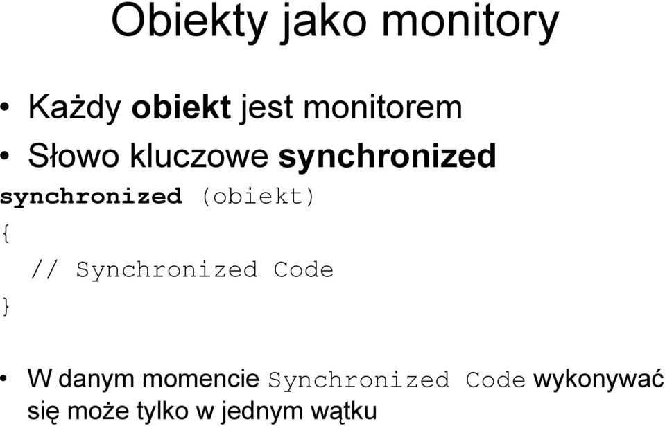 synchronized (obiekt) // Synchronized Code W