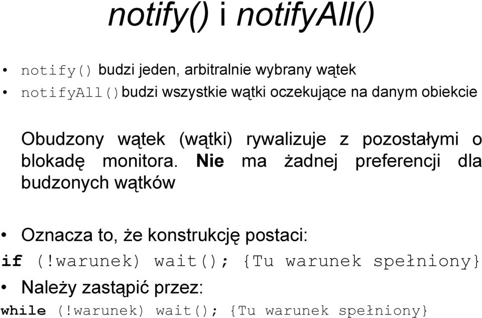 monitora. Nie ma żadnej preferencji dla budzonych wątków Oznacza to, że konstrukcję postaci: if (!