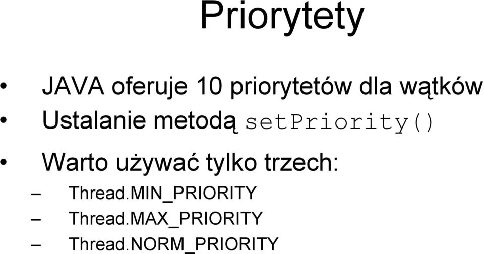 Warto używać tylko trzech: Thread.