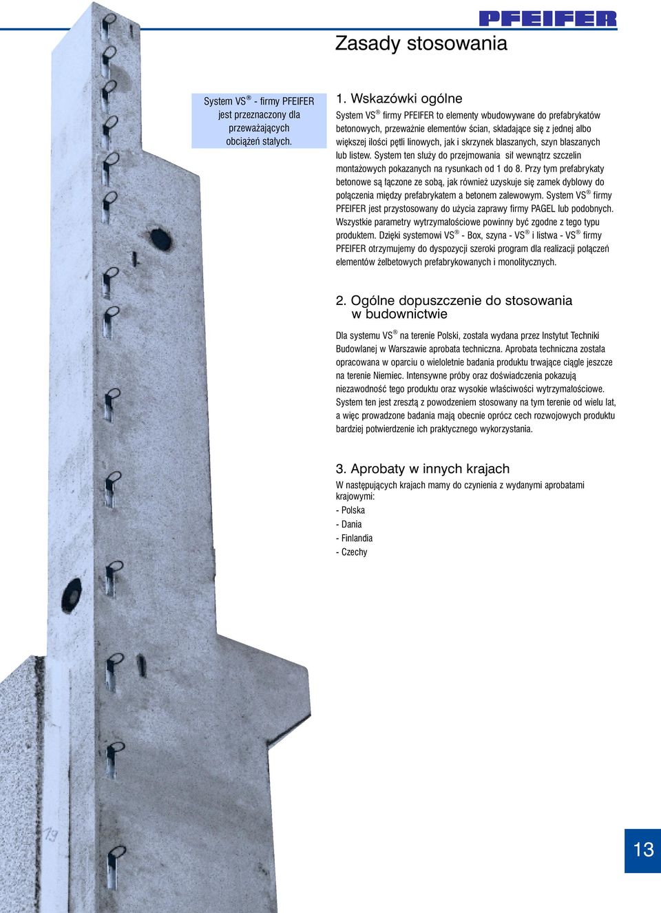 blaszanych, szyn blaszanych lub listew. System ten s³u y do przejmowania si³ wewn¹trz szczelin monta owych pokazanych na rysunkach od 1 do 8.