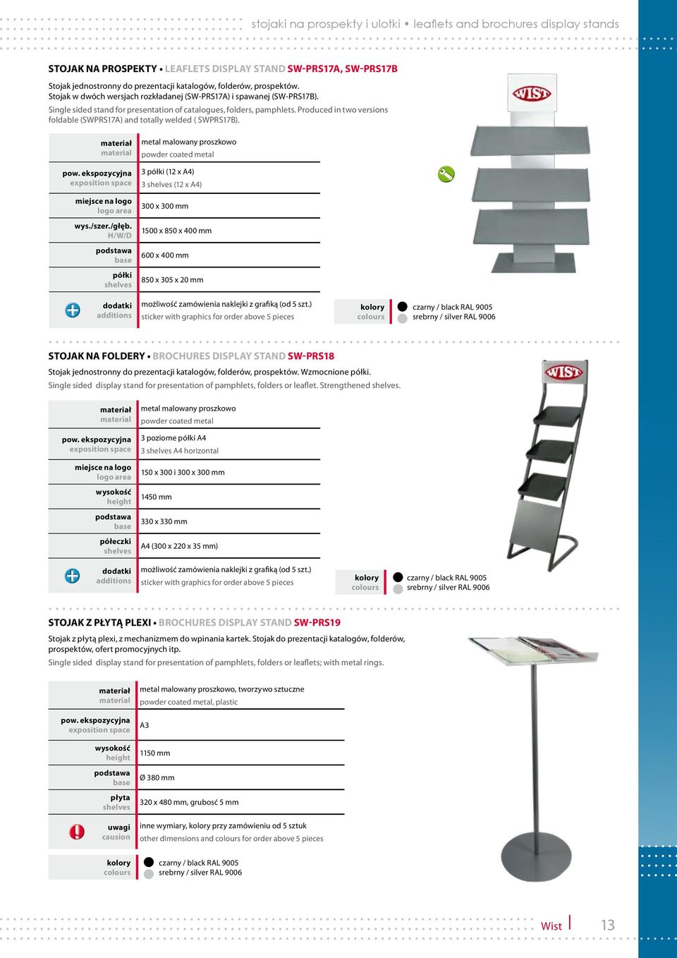 Produced in two versions foldable (SWPRS17A) and totally welded ( SWPRS17B). 3 półki (12 x A4) 3 shelves (12 x A4) miejsce na logo logo area 300 x 300 mm wys./szer./głęb.