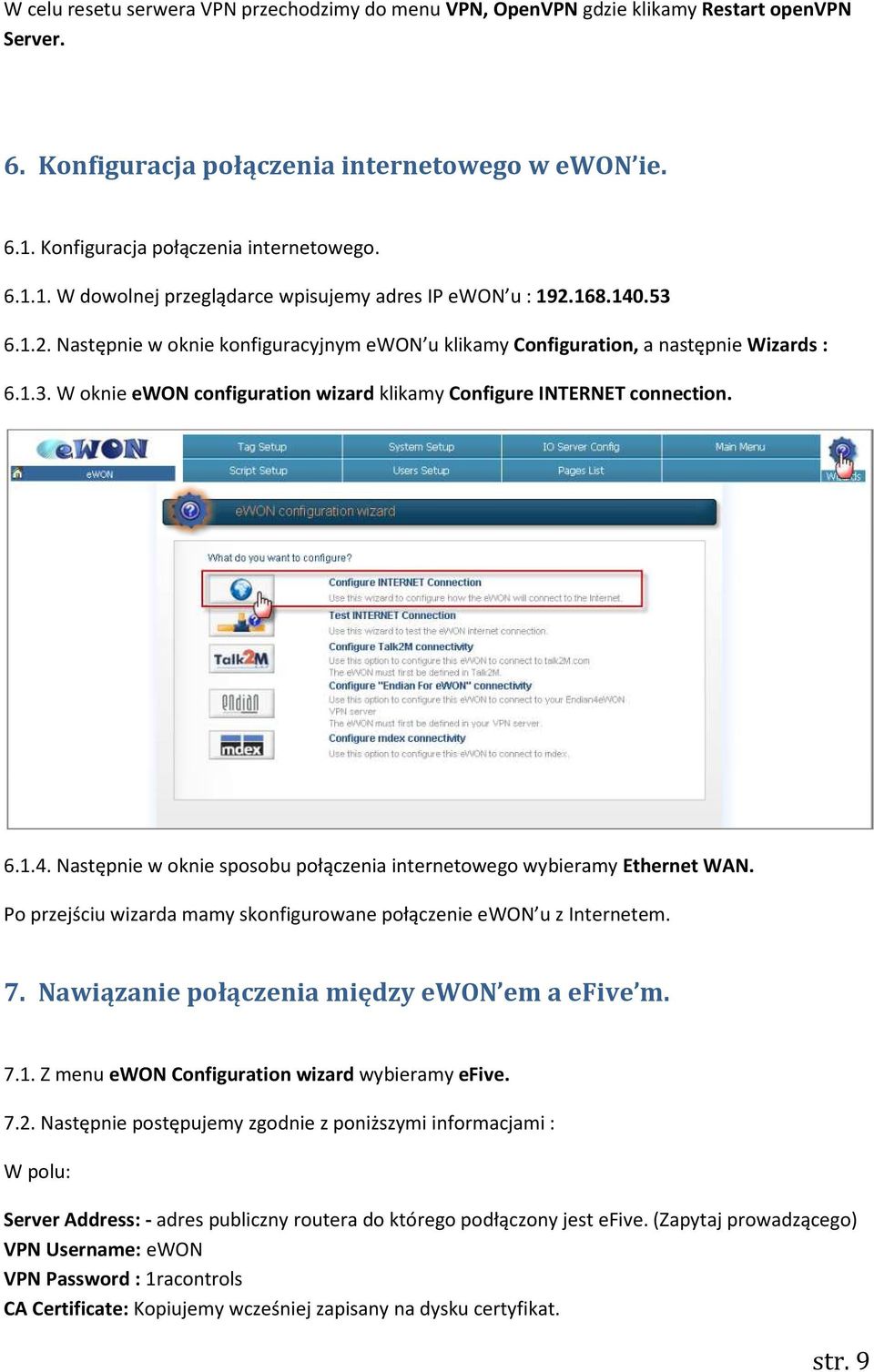 1.3. W oknie ewon configuration wizard klikamy Configure INTERNET connection. 6.1.4. Następnie w oknie sposobu połączenia internetowego wybieramy Ethernet WAN.