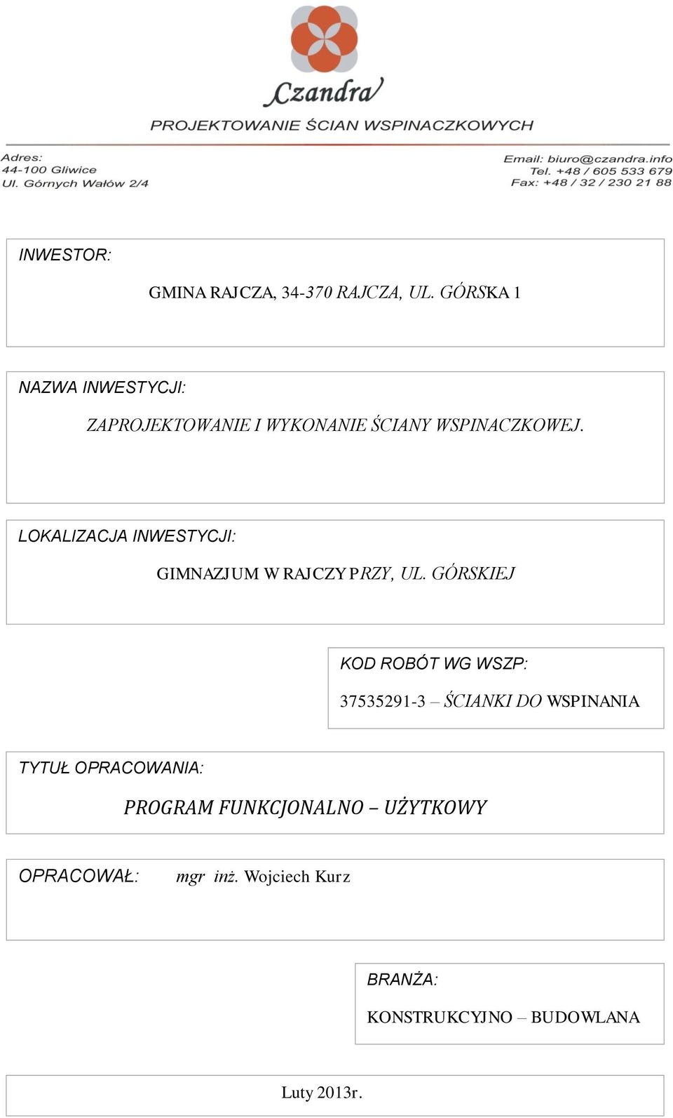 LOKALIZACJA INWESTYCJI: GIMNAZJUM W RAJCZY PRZY, UL.