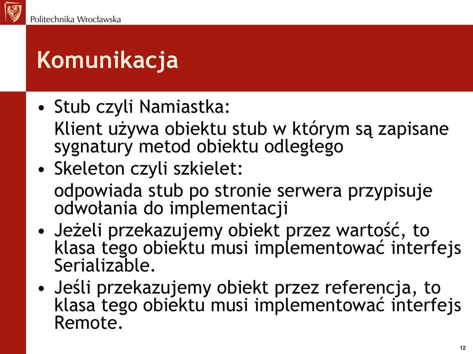 implementacji Jeżeli przekazujemy obiekt przez wartość, to klasa tego obiektu musi implementować