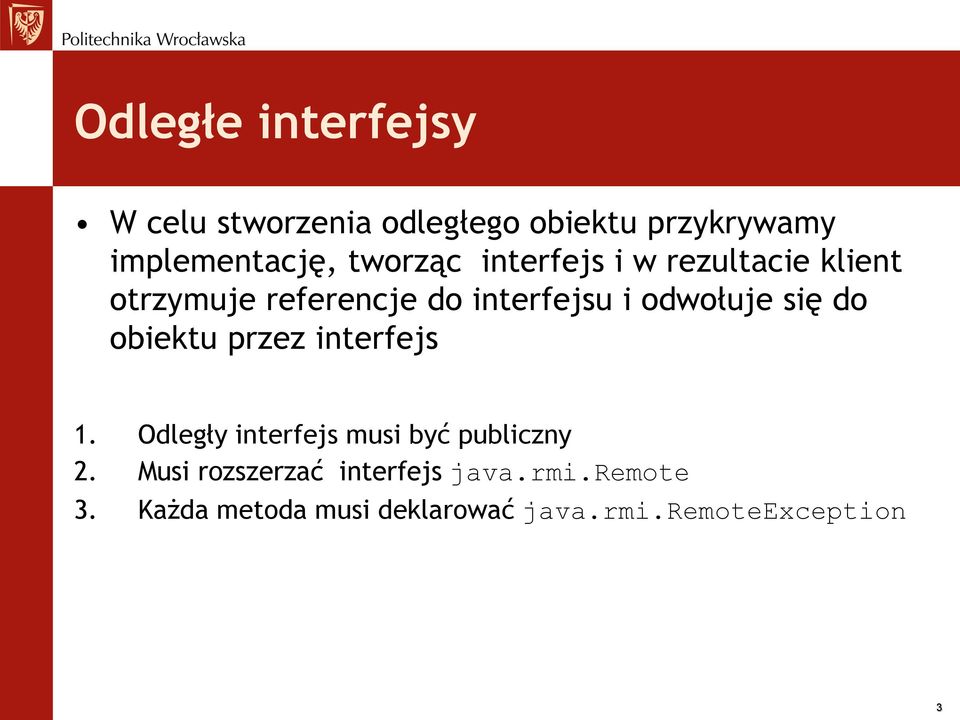 się do obiektu przez interfejs 1. Odległy interfejs musi być publiczny 2.