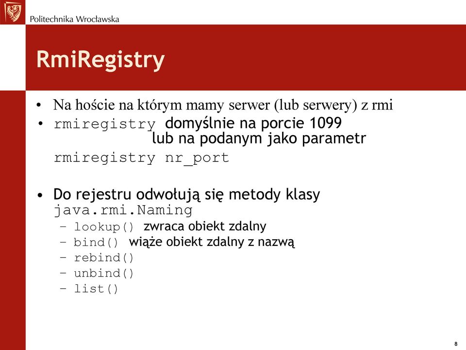 rmiregistry nr_port Do rejestru odwołują się metody klasy java.rmi.naming