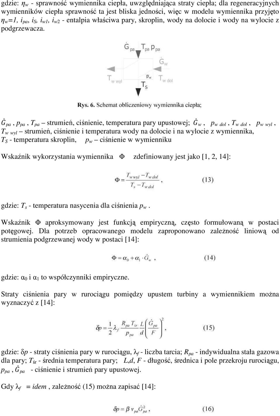 pa, p pa, T pa strumień, ciśnienie, temperatura pary upustowej; w, p w dol, T w dol, p w wyl, T w wyl strumień, ciśnienie i temperatura wody na dolocie i na wylocie z wymiennika, T S - temperatura