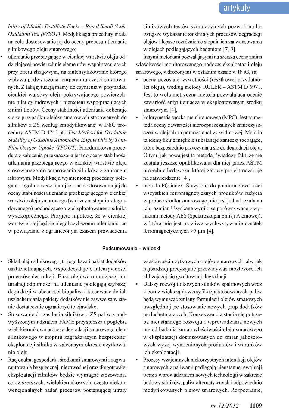 współpracujących przy tarciu ślizgowym, na zintensyfikowanie którego wpływa podwyższona temperatura części smarowanych.