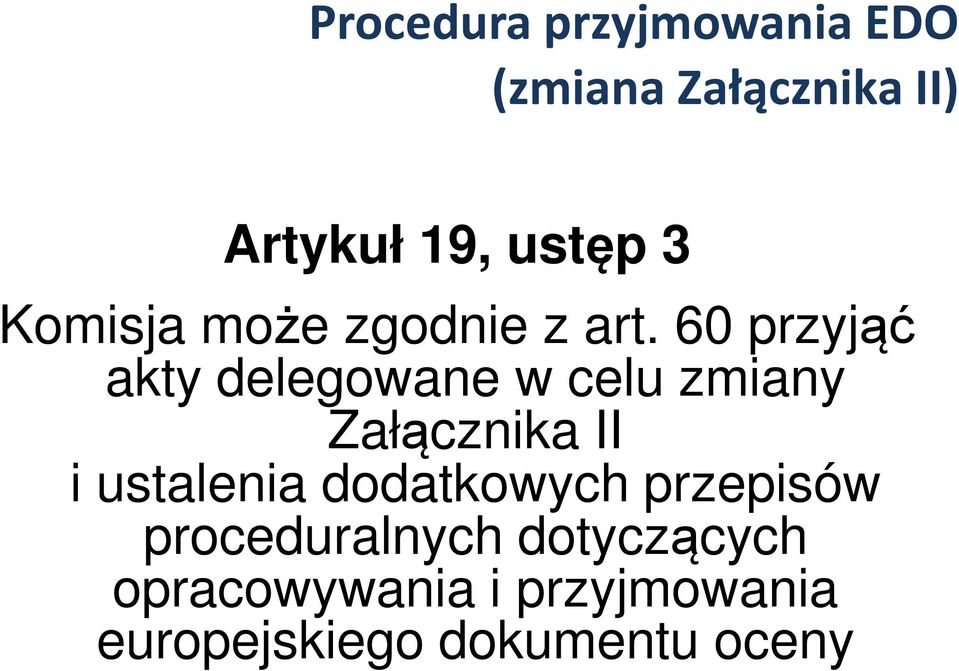 60 przyjąć akty delegowane w celu zmiany Załącznika II i ustalenia