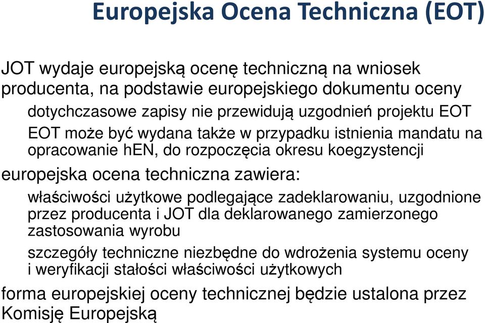 techniczna zawiera: właściwości użytkowe podlegające zadeklarowaniu, uzgodnione przez producenta i JOT dla deklarowanego zamierzonego zastosowania wyrobu szczegóły