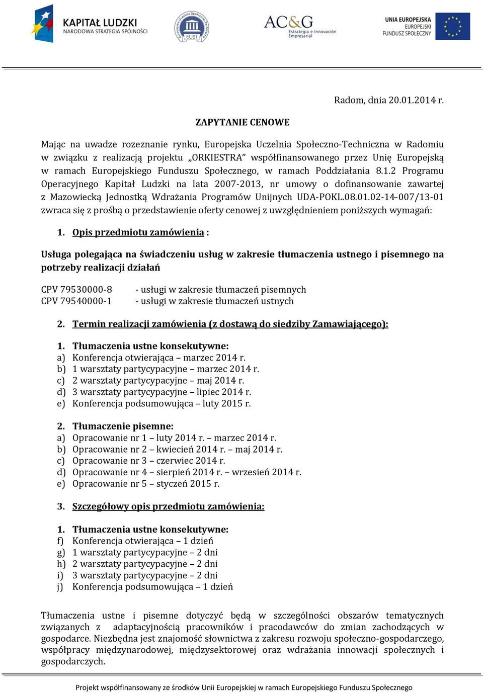 Europejskiego Funduszu Społecznego, w ramach Poddziałania 8.1.