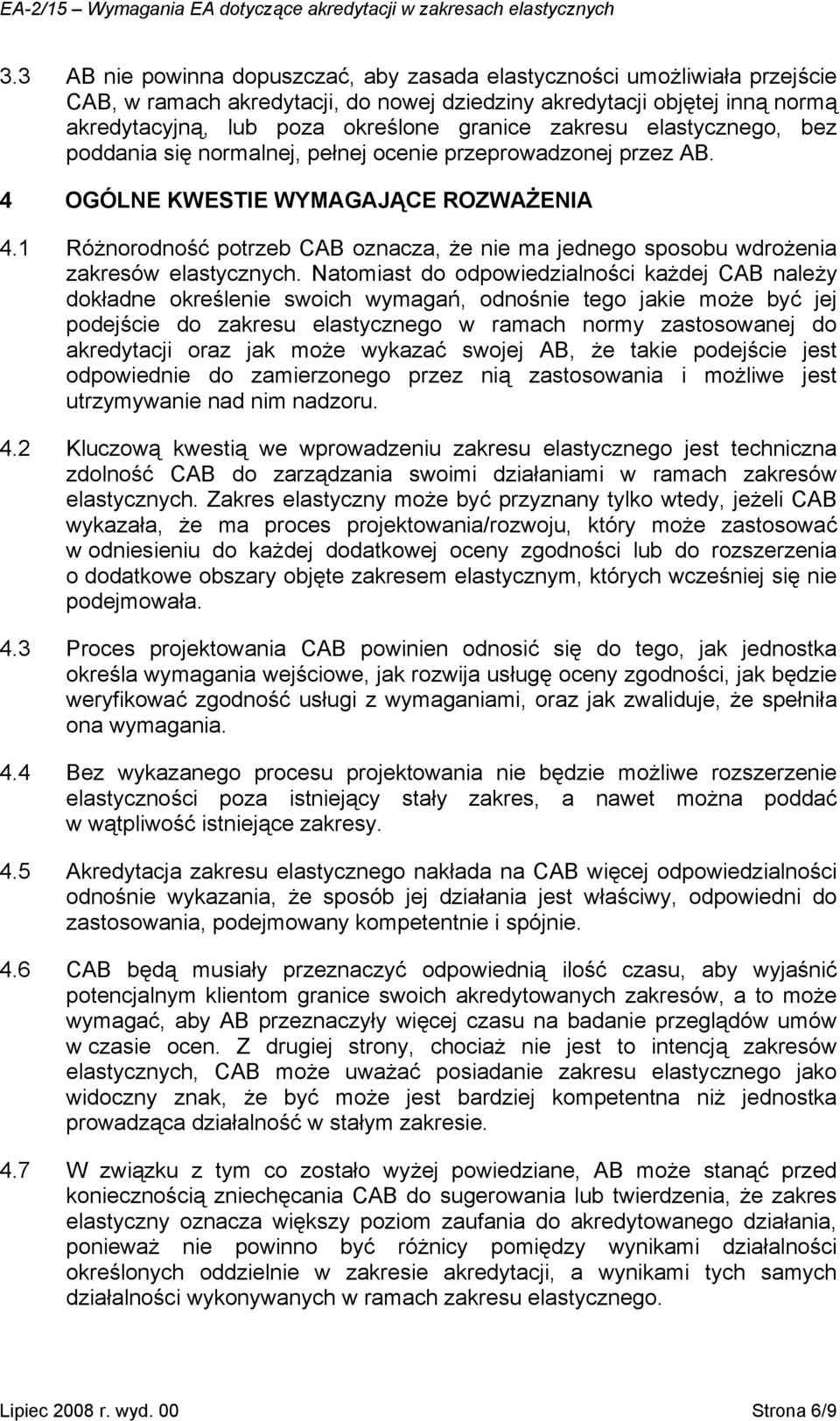 1 Różnorodność potrzeb CAB oznacza, że nie ma jednego sposobu wdrożenia zakresów elastycznych.