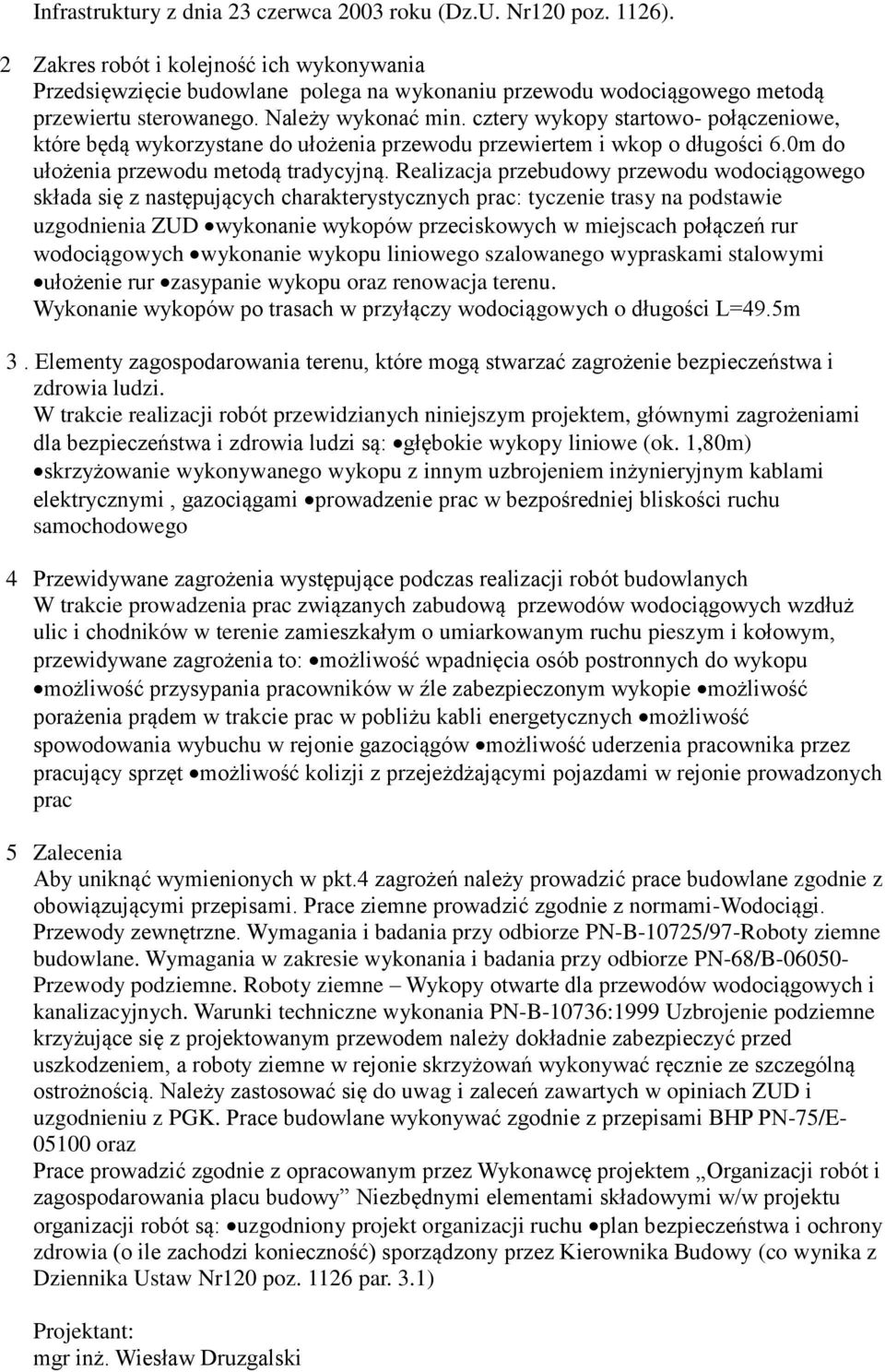 cztery wykopy startowo- połączeniowe, które będą wykorzystane do ułożenia przewodu przewiertem i wkop o długości 6.0m do ułożenia przewodu metodą tradycyjną.
