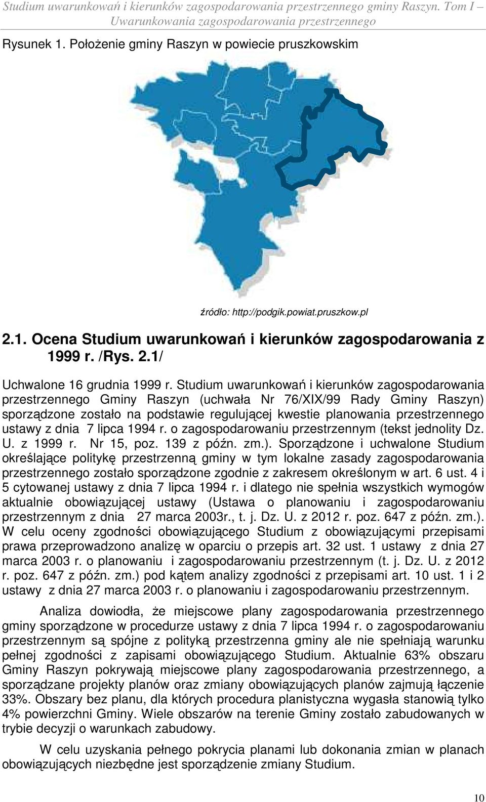ustawy z dnia 7 lipca 1994 r. o zagospodarowaniu przestrzennym (tekst jednolity Dz. U. z 1999 r. Nr 15, poz. 139 z późn. zm.).
