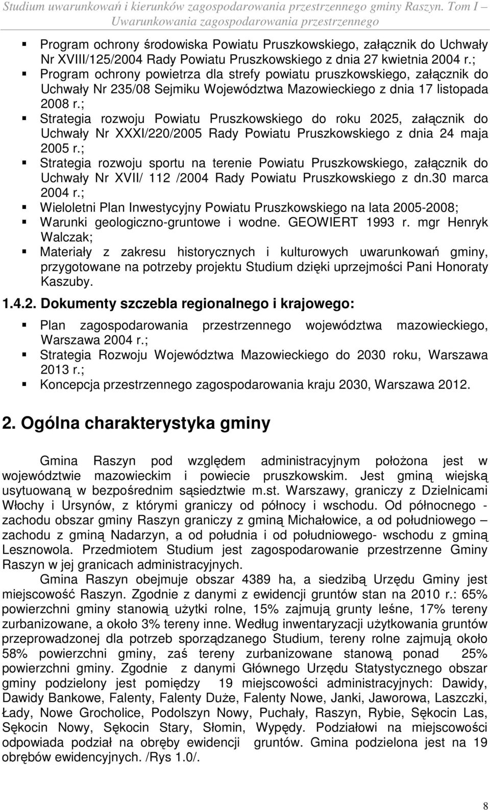 ; Strategia rozwoju Powiatu Pruszkowskiego do roku 2025, załącznik do Uchwały Nr XXXI/220/2005 Rady Powiatu Pruszkowskiego z dnia 24 maja 2005 r.