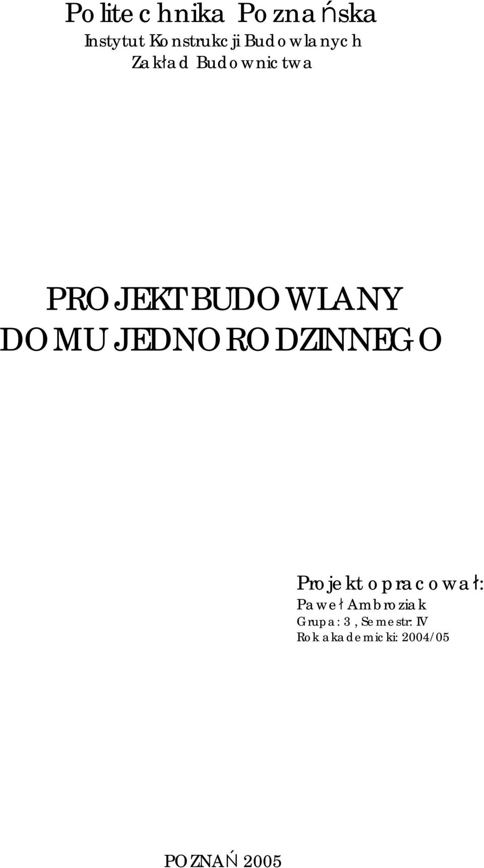 DOMU JEDNORODZINNEGO Projekt opracował: Paweł