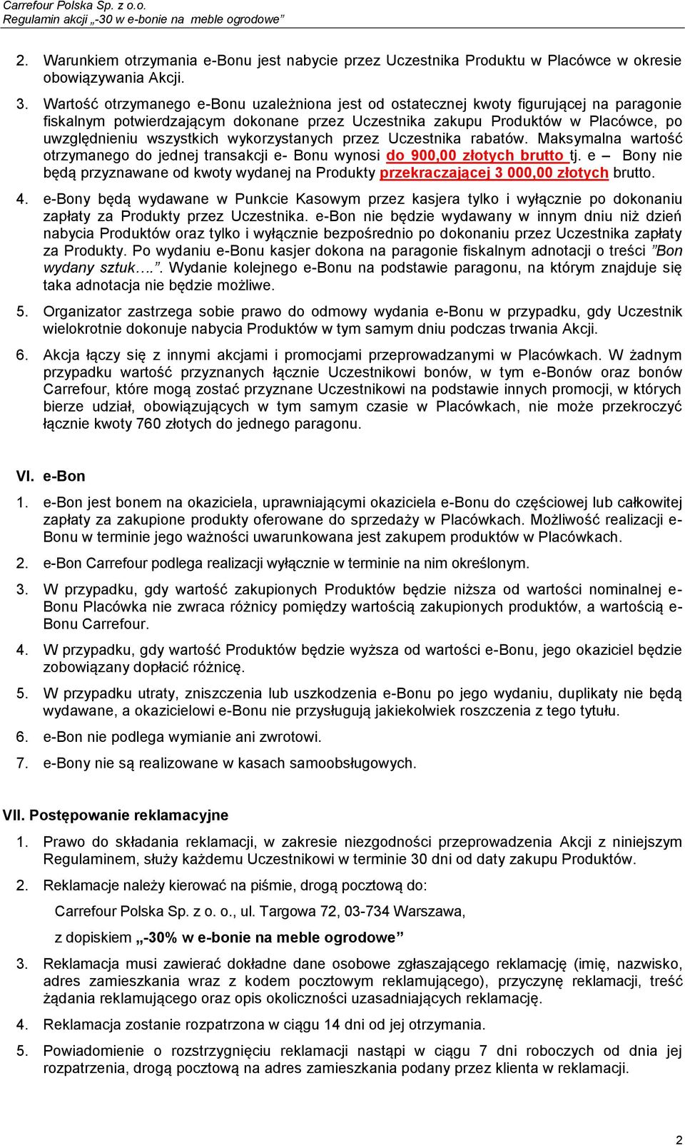 wykorzystanych przez Uczestnika rabatów. Maksymalna wartość otrzymanego do jednej transakcji e- Bonu wynosi do 900,00 złotych brutto tj.