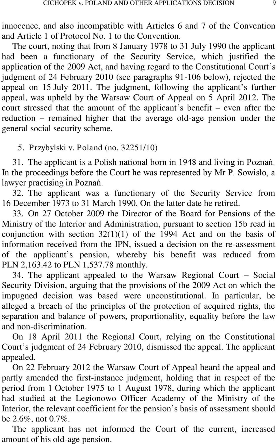 Constitutional Court s judgment of 24 February 2010 (see paragraphs 91-106 below), rejected the appeal on 15 July 2011.