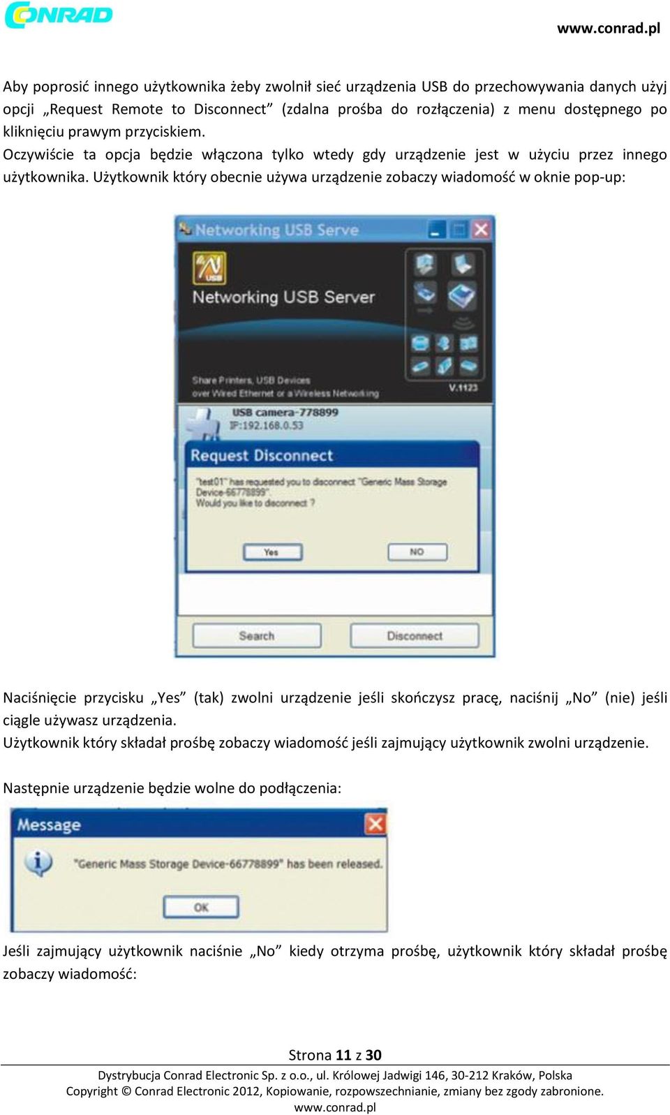 Użytkownik który obecnie używa urządzenie zobaczy wiadomość w oknie pop-up: Naciśnięcie przycisku Yes (tak) zwolni urządzenie jeśli skończysz pracę, naciśnij No (nie) jeśli ciągle używasz