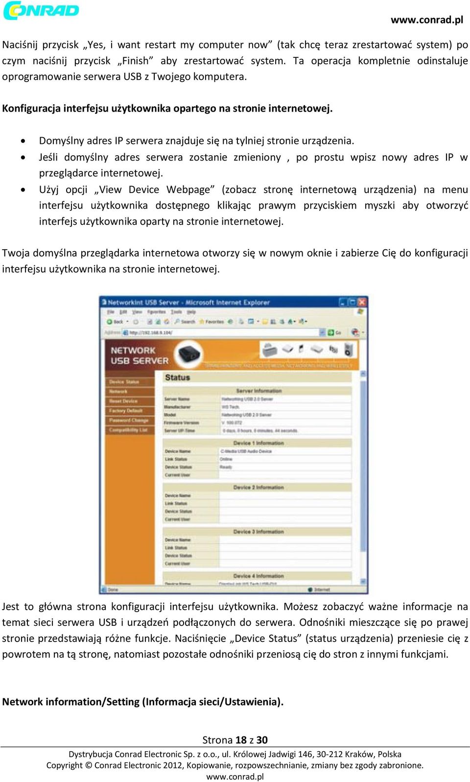 Domyślny adres IP serwera znajduje się na tylniej stronie urządzenia. Jeśli domyślny adres serwera zostanie zmieniony, po prostu wpisz nowy adres IP w przeglądarce internetowej.