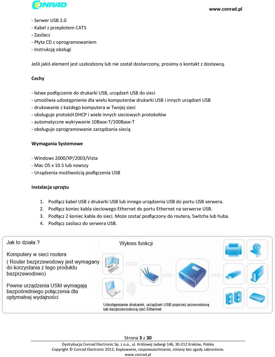 obsługuje protokół DHCP i wiele innych sieciowych protokołów - automatyczne wykrywanie 10Base-T/100Base-T - obsługuje oprogramowanie zarządzania siecią Wymagania Systemowe - Windows