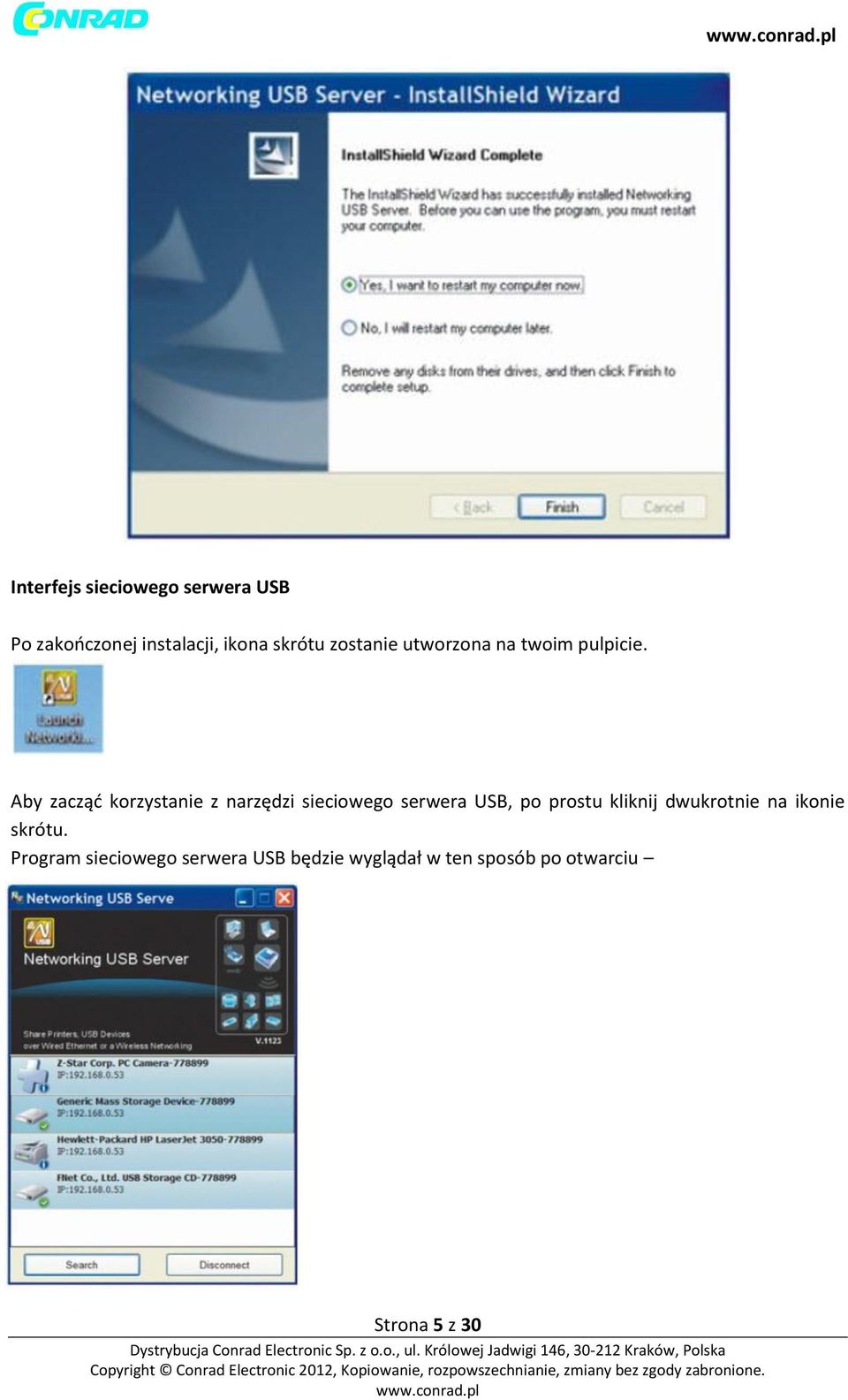 Aby zacząć korzystanie z narzędzi sieciowego serwera USB, po prostu kliknij