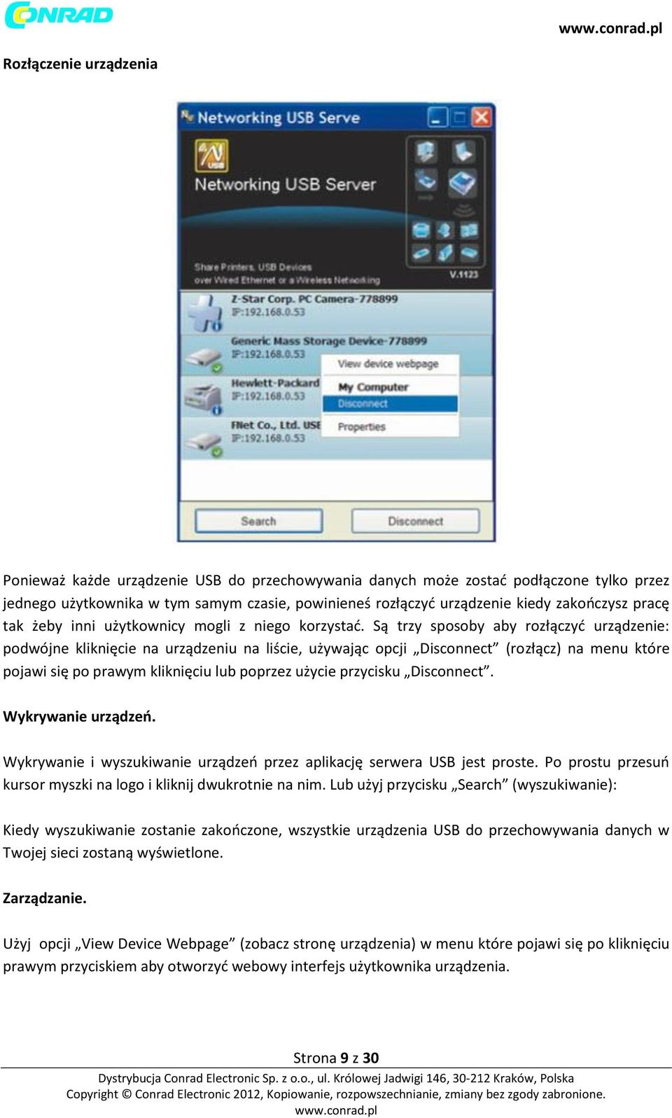 Są trzy sposoby aby rozłączyć urządzenie: podwójne kliknięcie na urządzeniu na liście, używając opcji Disconnect (rozłącz) na menu które pojawi się po prawym kliknięciu lub poprzez użycie przycisku