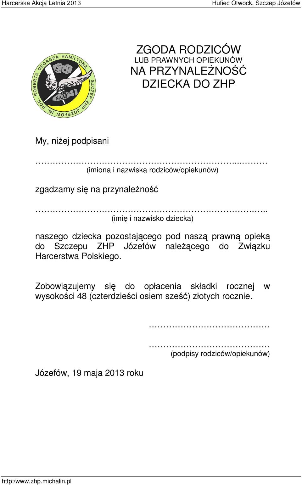 .. (imię i nazwisko dziecka) naszego dziecka pozostającego pod naszą prawną opieką do Szczepu ZHP Józefów należącego