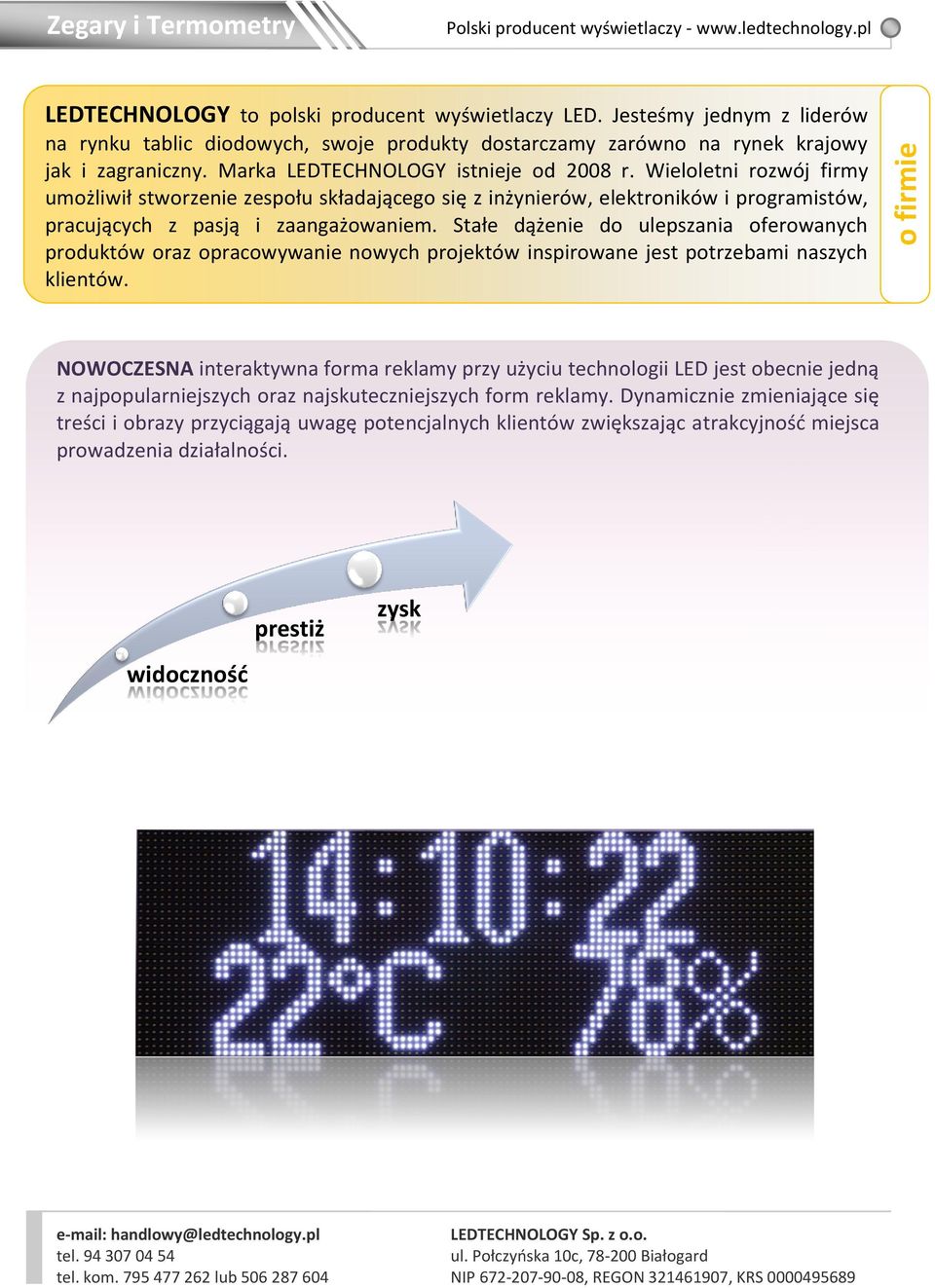 Wieloletni rozwój firmy umożliwił stworzenie zespołu składającego się z inżynierów, elektroników i programistów, pracujących z pasją i zaangażowaniem.