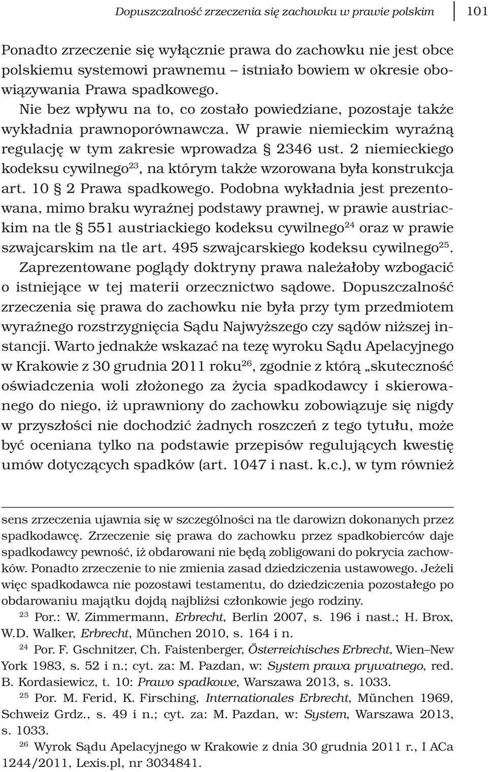 2 niemieckiego kodeksu cywilnego 23, na którym także wzorowana była konstrukcja art. 10 2 Prawa spadkowego.