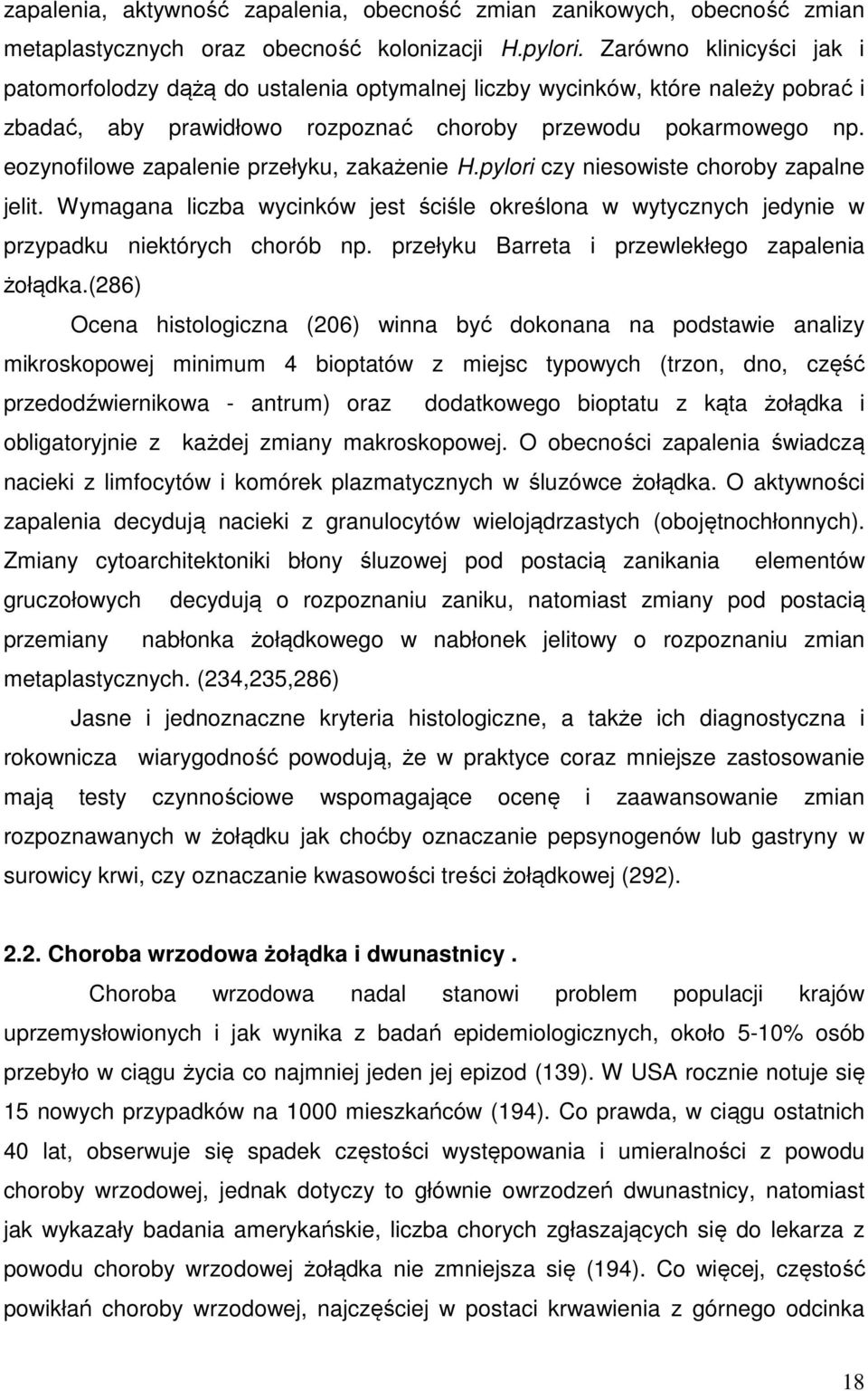 eozynofilowe zapalenie przełyku, zakażenie H.pylori czy niesowiste choroby zapalne jelit. Wymagana liczba wycinków jest ściśle określona w wytycznych jedynie w przypadku niektórych chorób np.