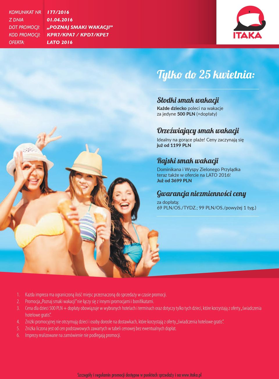 Orzeźwiający smak wakacji Idealny na gorące plaże! Ceny zaczynają się już od 1199 PLN Rajski smak wakacji Dominikana i Wyspy Zielonego Przylądka teraz także w ofercie na LATO 2016!