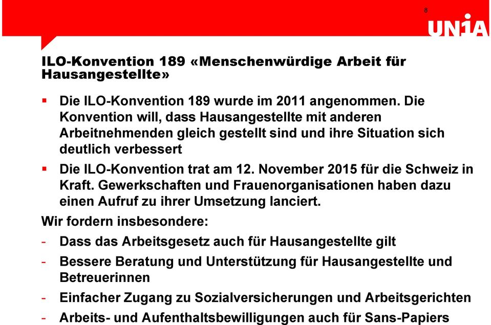 November 2015 für die Schweiz in Kraft. Gewerkschaften und Frauenorganisationen haben dazu einen Aufruf zu ihrer Umsetzung lanciert.