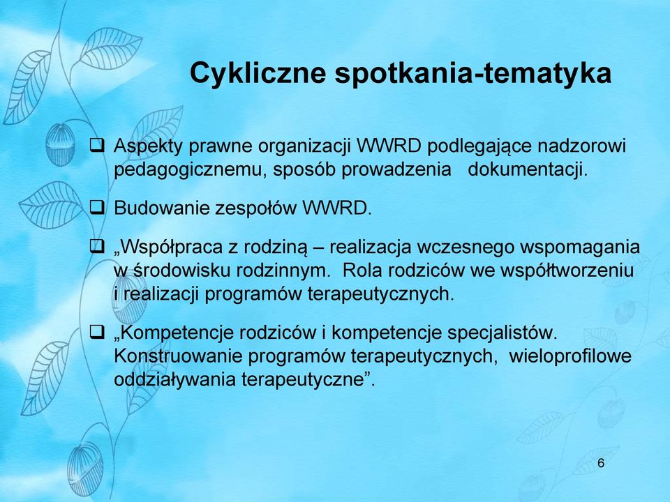 Współpraca z rodziną realizacja wczesnego wspomagania w środowisku rodzinnym.