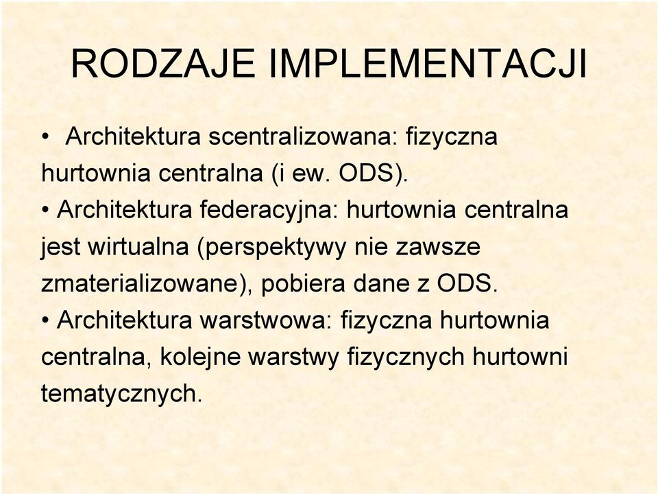 Architektura federacyjna: hurtownia centralna jest wirtualna (perspektywy nie