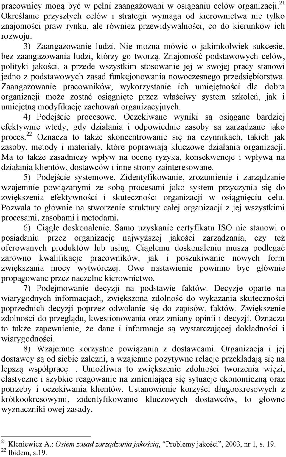 Nie można mówić o jakimkolwiek sukcesie, bez zaangażowania ludzi, którzy go tworzą.