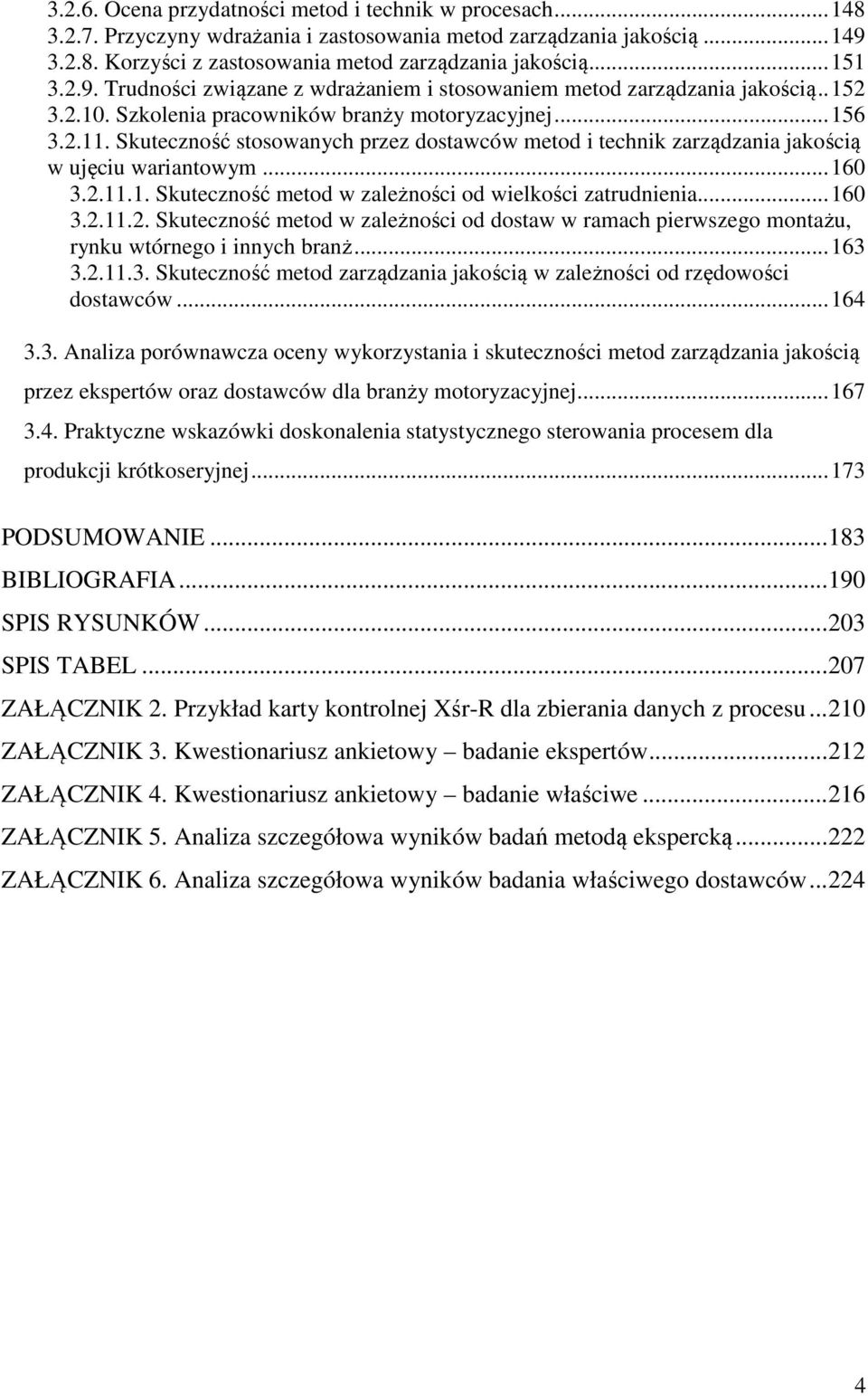 Skuteczność stosowanych przez dostawców metod i technik zarządzania jakością w ujęciu wariantowym... 160 3.2.