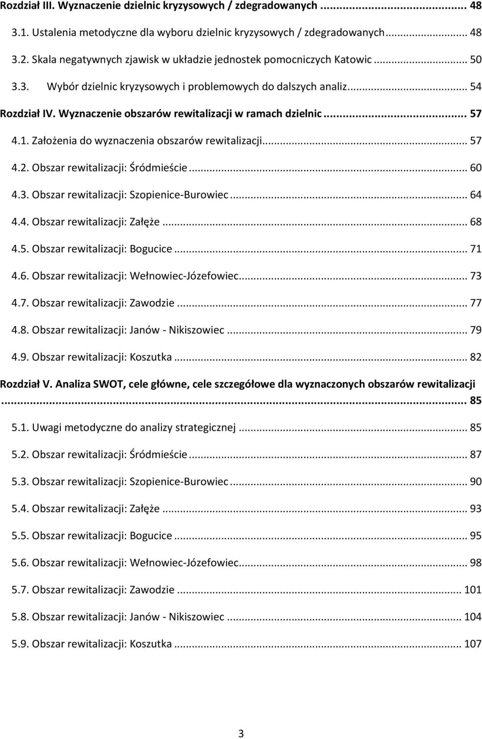 Wyznaczenie obszarów rewitalizacji w ramach dzielnic... 57 4.1. Założenia do wyznaczenia obszarów rewitalizacji... 57 4.2. Obszar rewitalizacji: Śródmieście... 60 4.3.