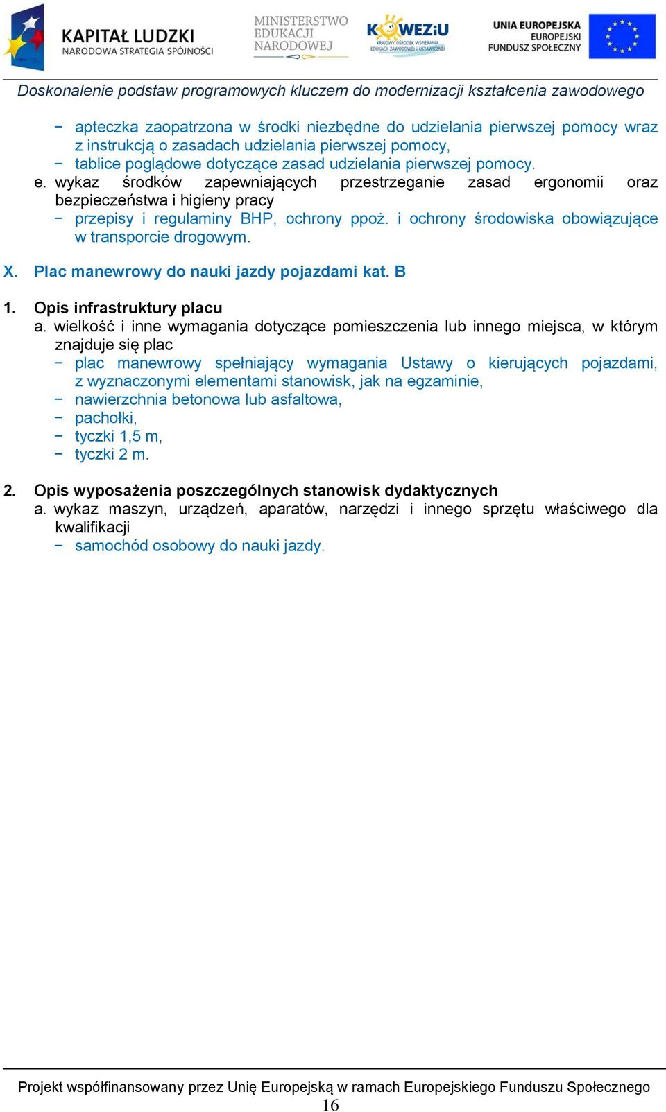 Plac manewrowy do nauki jazdy pojazdami kat. B 1. Opis infrastruktury placu a.